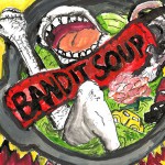 Bandit Soup: A Recipe for Love, Courage and Songwriting