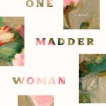 One Madder Woman, by Dede Crane