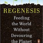 Regenesis: Feeding the World Without Devouring the Planet by George Monbiot - A Touching the Earth Collective Book Review
