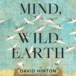 Wild Mind, Wild Earth: Our Place in the Sixth Extinction by David Hinton